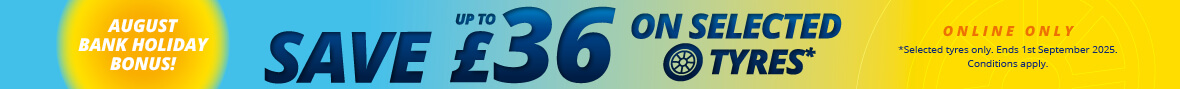 Bank Holiday - Save up to £36 on 2+ tyres (2-4)
